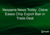 Nexperia News Today: China Eases Chip Export Ban in Trade Deal