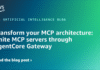 Transform your MCP architecture: Unite MCP servers through AgentCore Gateway