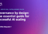 Governance by design: The essential guide for successful AI scaling