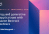 Safeguard generative AI applications with Amazon Bedrock Guardrails