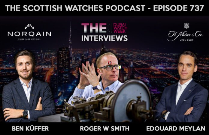 Scottish Watches Podcast #737 : Chrimbo Chat With Roger W
Smith, Ed from Moser and Ben from Norqain