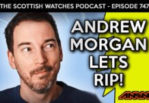 Scottish Watches Podcast #747 : Andrew Morgan Lets
Rip