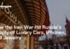 How the Iran War Hit Russia’s Supply of Luxury Cars, iPhones, and Jewelry