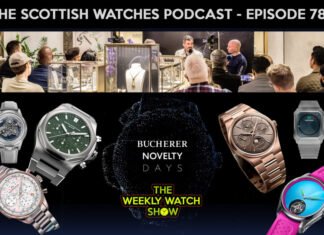 Scottish Watches Podcast #782 : We Are Live! Direct from
Bucherer Novelty Days in London