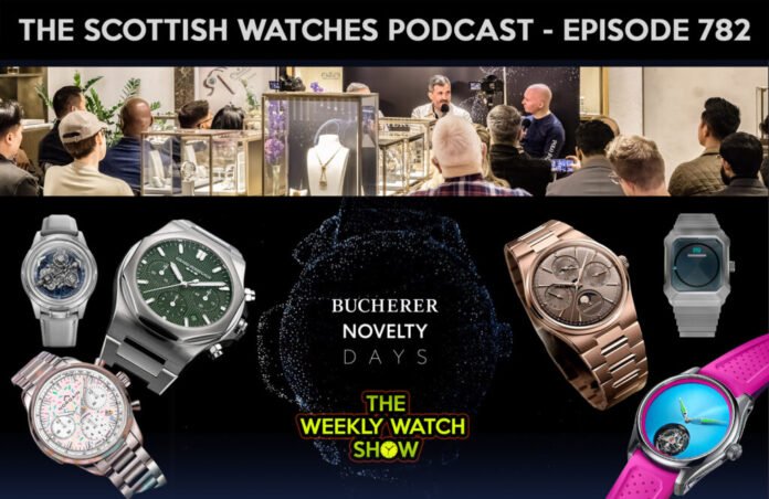 Scottish Watches Podcast #782 : We Are Live! Direct from
Bucherer Novelty Days in London