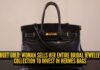 Woman sells her wedding gold to buy Hermès bags. Is luxury fashion becoming the new safe investment?