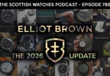 Scottish Watches Podcast #788 : The Elliot Brown 2026
Debrief – A Lot Has Changed!