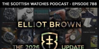 Scottish Watches Podcast #788 : The Elliot Brown 2026
Debrief – A Lot Has Changed!