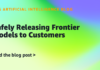 Safely Releasing Frontier Models to Customers