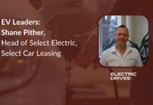 EV Leaders: Shane Pither, Head of Select Electric, Select Car Leasing
