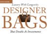 Luxury With Longevity: Designer Bags That Double As Investments